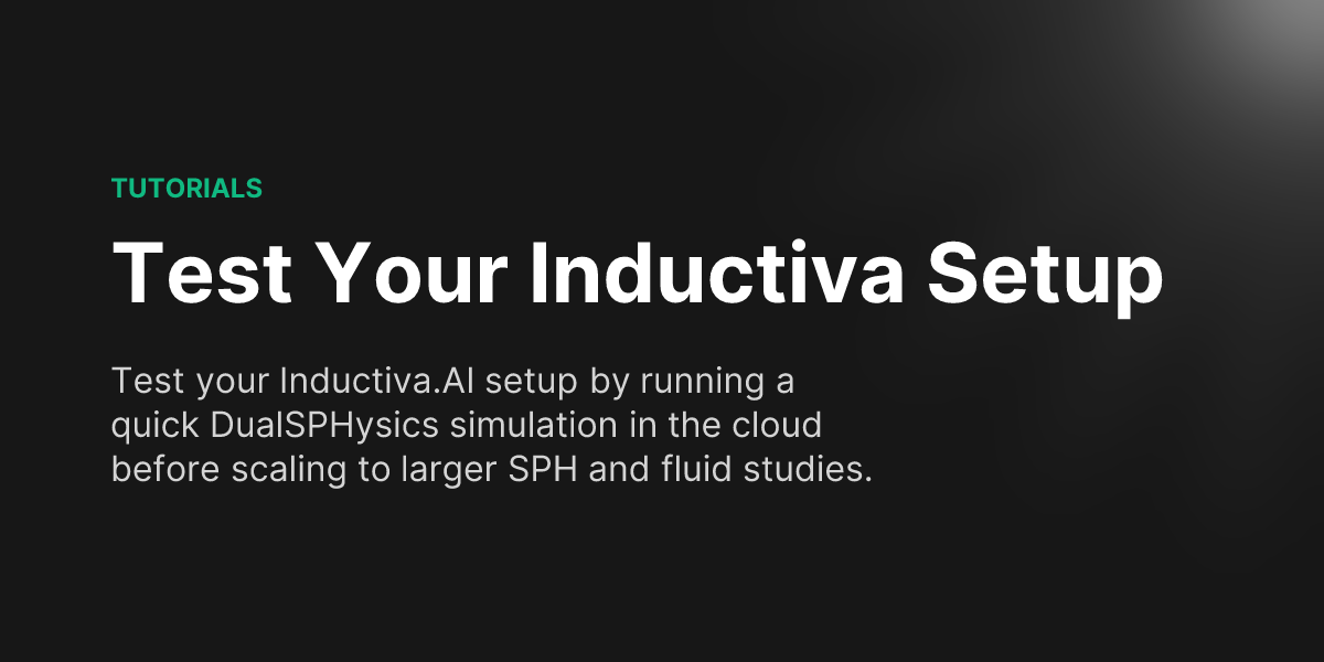 Test Your Inductiva Setup - Inductiva.AI