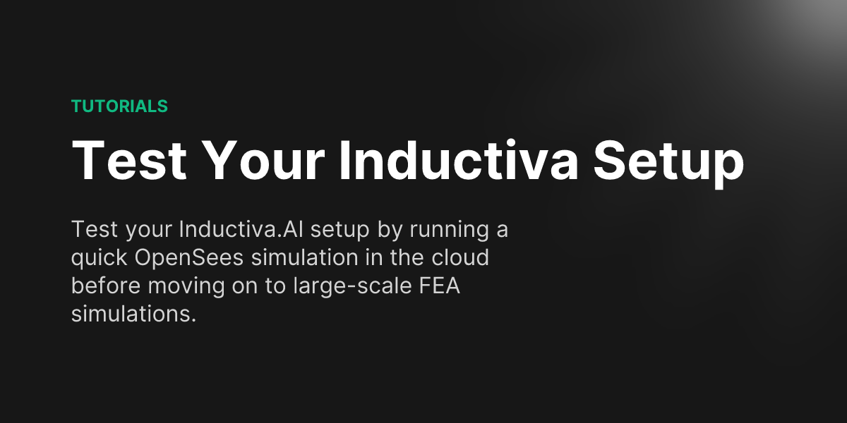 Test Your Inductiva Setup - Inductiva.AI